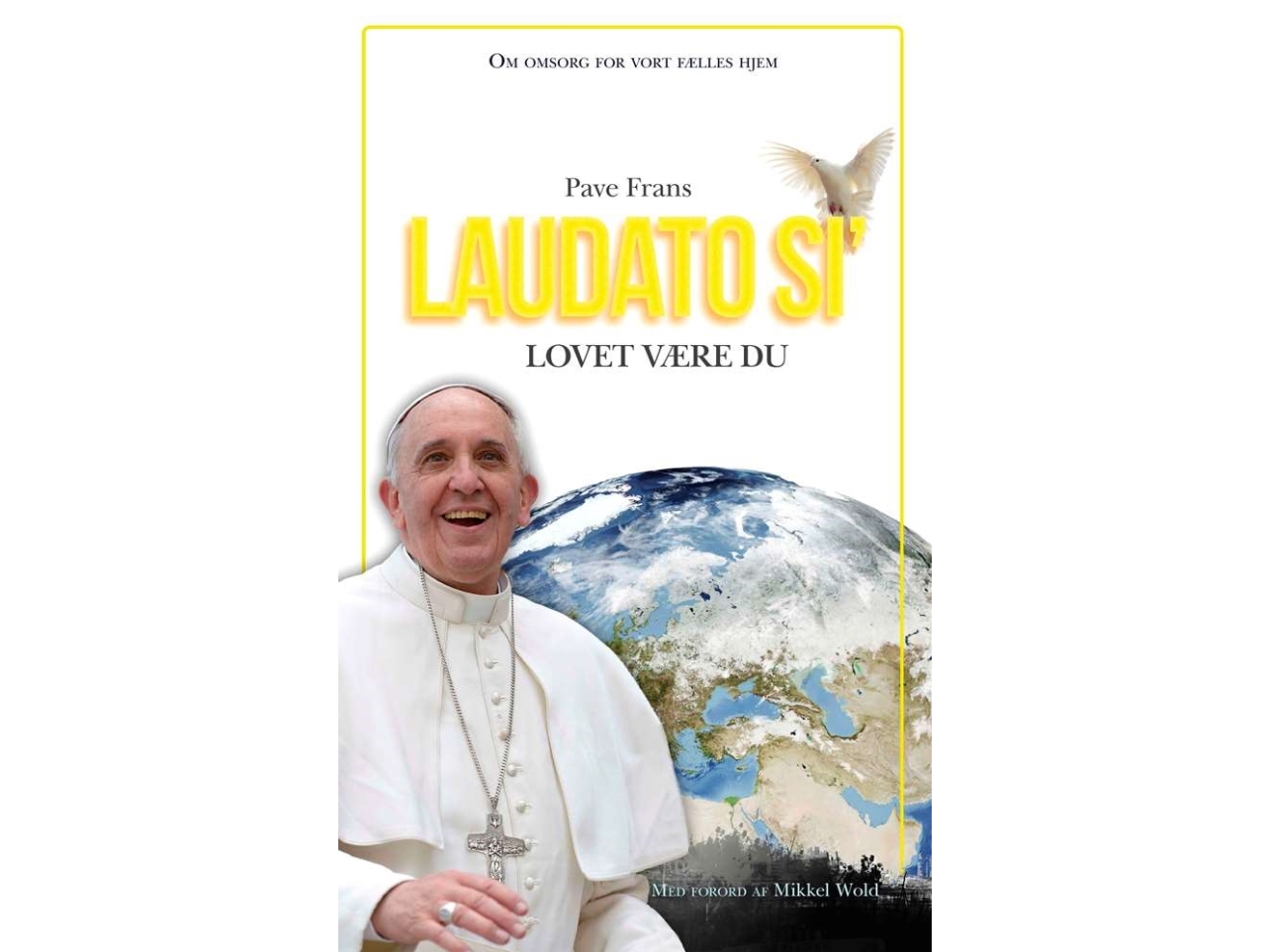 Laudato Si – Lovet Være Du | Pave Frans