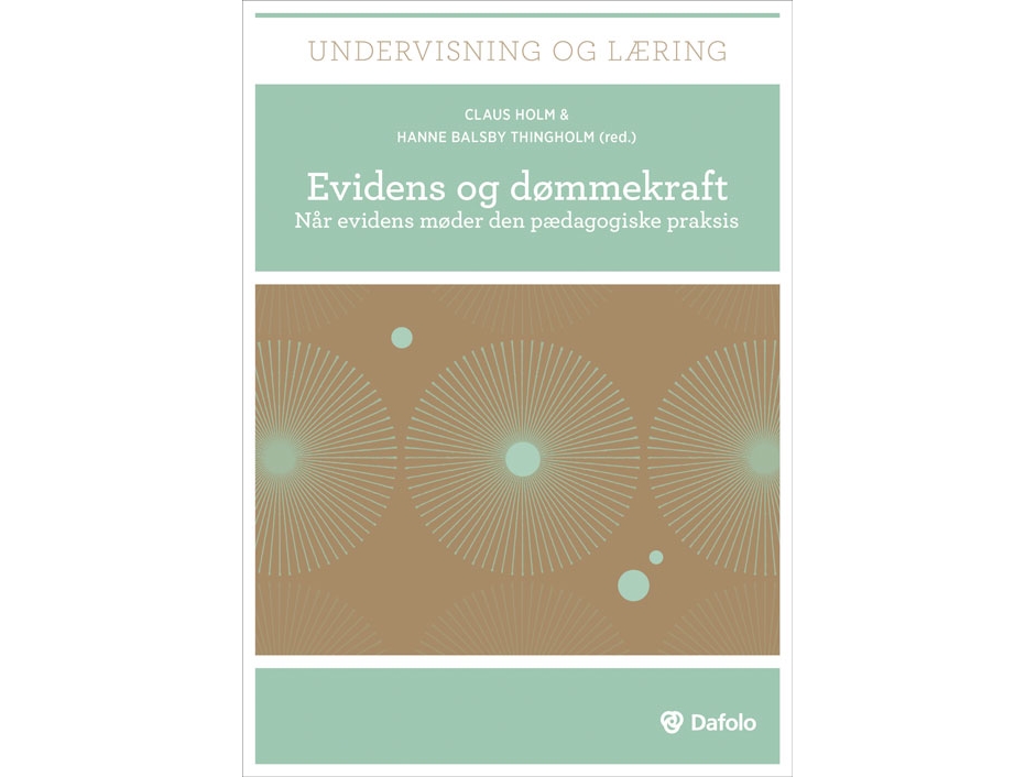Evidens Og Dømmekraft | Claus Holm Og Hanne Balsby Thingholm (Red.) Jens Rasmussen, Claus Holm, Lars Qvortrup, Hanne Balsby Thingholm, Maja Plum, Dav
