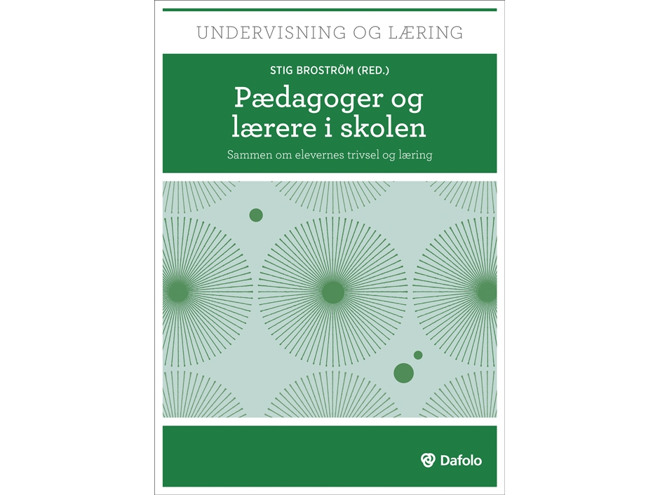 Pedagoger Och Lärare I Skolan | Stig Broström, Carsten Andersen, Trine Ankerstjerne, Ole Christensen, Sara Hannibal, Talita Salqvist Heinel, Andy Højholdt, Michael Jørgensen, Tina Barbara Pryds, Kirsen Rigbolt Och Helle Saabye