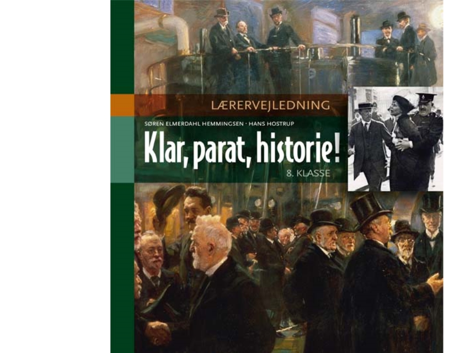 Klar, Parat, Historie! Lærervejledning, 8.Kl. | Søren Elmerdahl Hemmingsen, Hans Hostrup