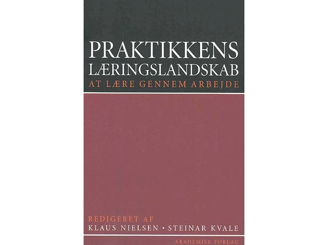 Praktikkens Læringslandskab | Steinar Kvale, Klaus Nielsen