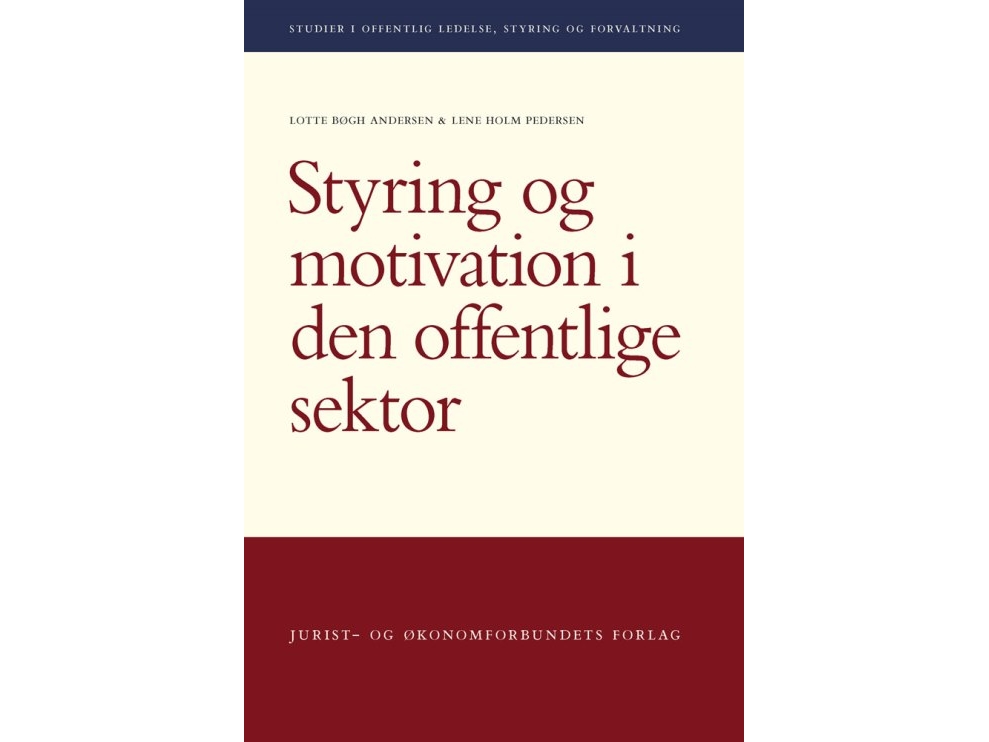 Styrning och motivation inom den offentliga sektorn Lotte Bøgh Andersen och Lene Holm Pedersen Språk: Danska | Böcker - Yrke | GameStuff