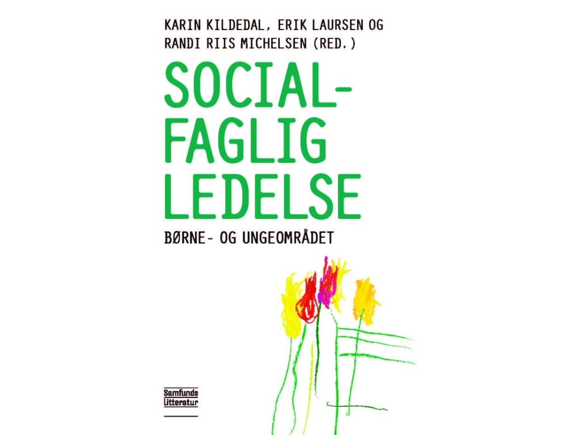 Socialfaglig Ledelse | Karin Kildedal, Erik Laursen Og Randi Riis Michelsen (Red.)