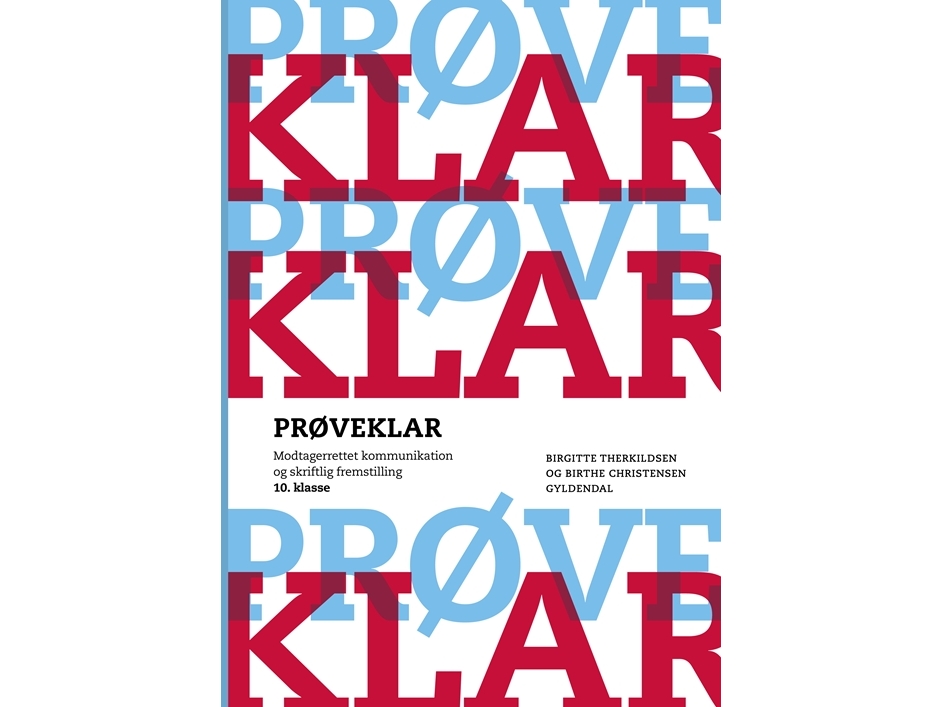 Prøveklar. Modtagerrettet Kommunikation Og Skriftlig Fremstilling. 10.Klasse | Birgitte Therkildsen Birthe Christensen | Språk: Danska