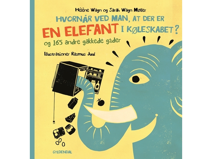När vet du att det finns en elefant i kylskåpet - och 165 andra galna gåtor Hélène Wagn Sarah Wagn Møller Språk: Danska | Böcker - Barnböcker | GameStuff
