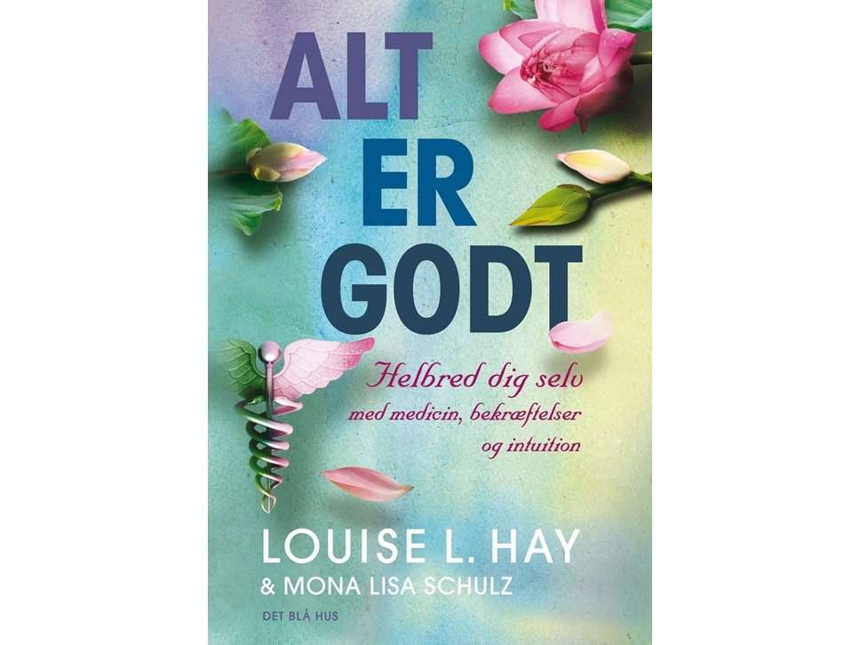 Alt Er Godt | Louise L Haymona Lisa Schulzlouise L. Hay Og Mona Lisa Schulz