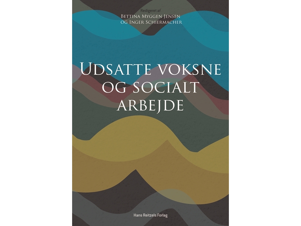 Udsatte voksne og socialt arbejde Peter Bundesen Kristian Fahnøe Flora Ghosh Pauline Hagensen Henrik Høgh Haitham Jasem Maria Jensen Thomas Mackrill Bettina Myggen Jensen Kelvin Nielsen Ida Nissen Karina Rohr Sørensen Inge Schiermacher Helle Straus | Böcker - Samhälle | GameStuff