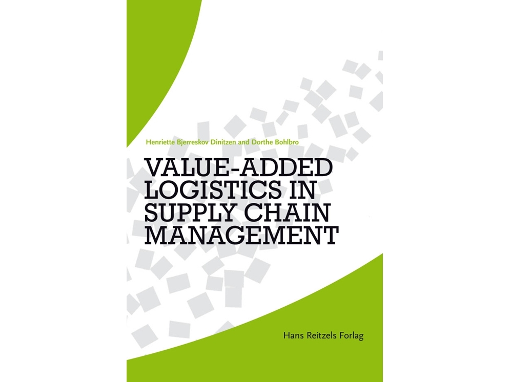 Value-Added Logistics In Supply Chain Management | Dorthe Bohlbrohenriette Bjerreskov