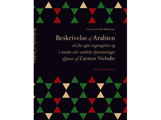 Beskrivelse Af Arabien Ud Fra Egne Iagttagelser Og I Landet Selv Samlede Efterretninger | Carsten Niebuhr