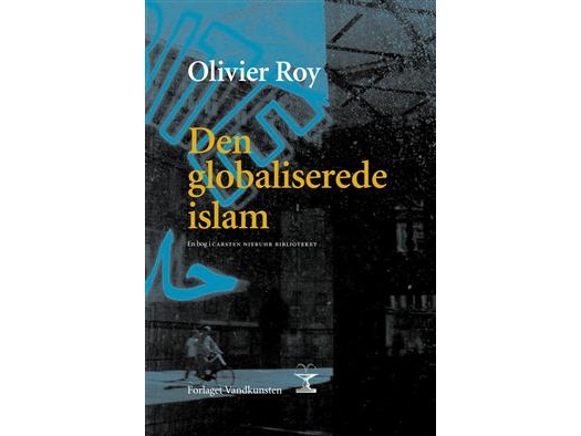Den globaliserede islam | Olivier Roy