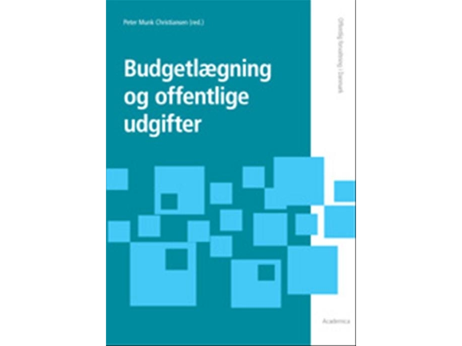 Budgetlægning Og Offentlige Udgifter | Jens Blom-Hansen Peter Munk Christiansen Søren Serritzlew Thomas Pallesen Torben Skovgaard Andersen Peter Bjer