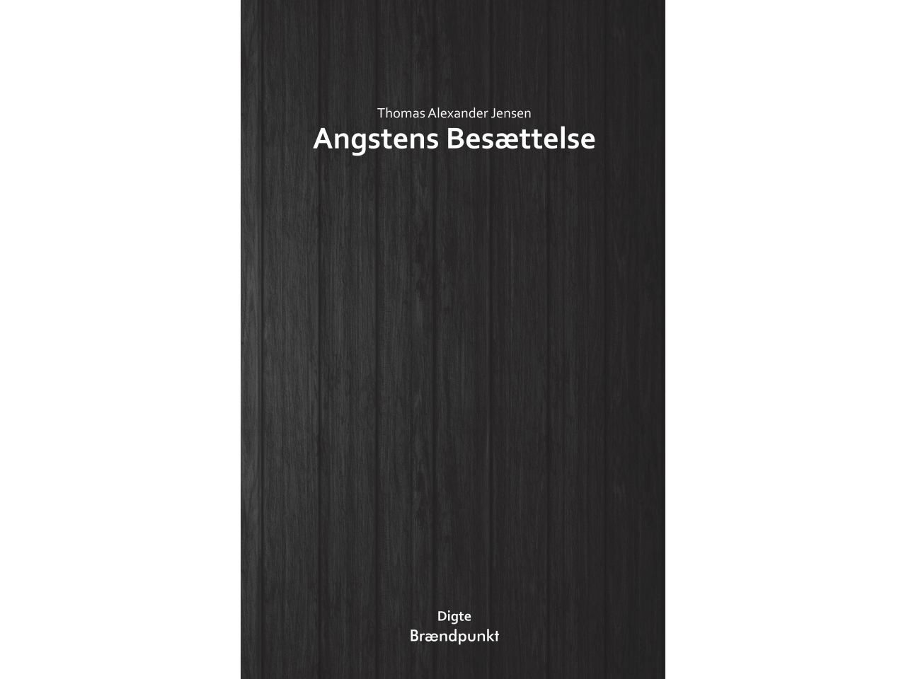 Angstens Besættelse   Thomas Alexander Jensen   Språk: Dansk