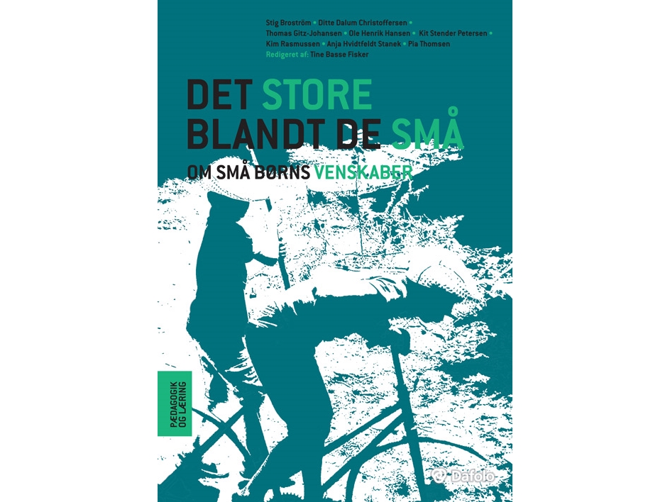 Det Store Blandt De Små | Stig Broström, Ditte Dalum Christoffersen, Tine Basse Fisker (Red.), Thomas Gitz-Johansen, Ole Henrik Hansen, Kit Stender P