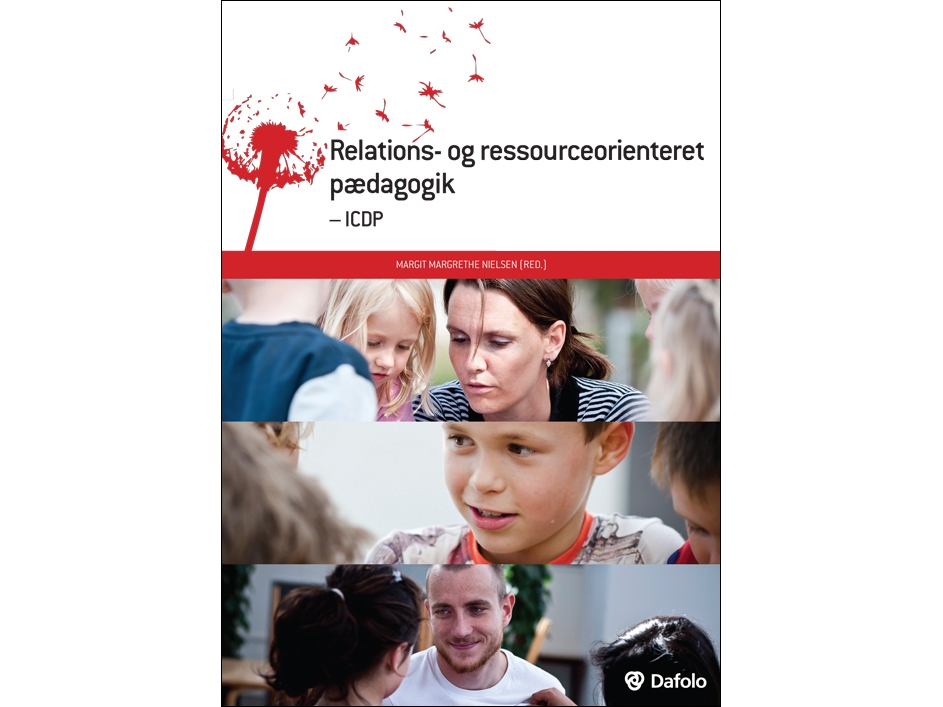 Relations- og ressourceorienteret pædagogik - ICDP | Allan Stevn Bach, Berit Bae, Pia Frederiksen, Karsten Hundeide, Mette Høyer, Carina Brøndum Leed, Margit Margrethe Nielsen (red.), Camilla Printz, Nina Wehmeyer og Peter Westmark