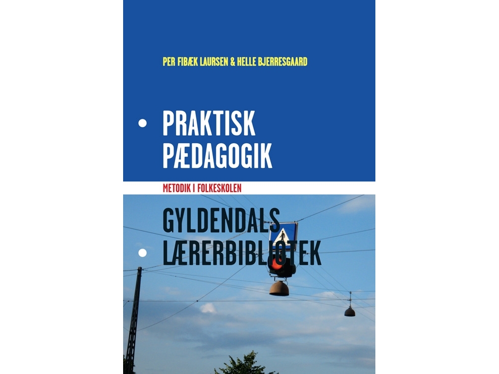 Praktisk Pædagogik | Per Fibæk Laursenhelle Bjerresgaard