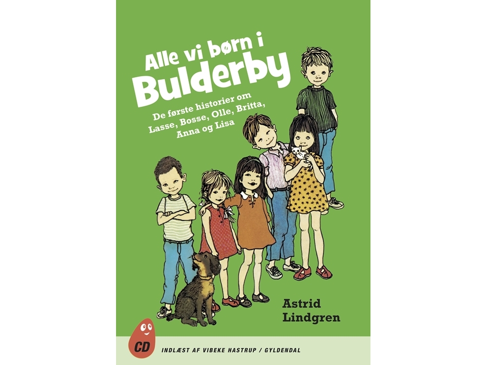 Alle vi børn i Bulderby - De første historier om Lasse, Bosse, Olle, Kerstin, Britta, Anna og Lisa | Astrid Lindgren