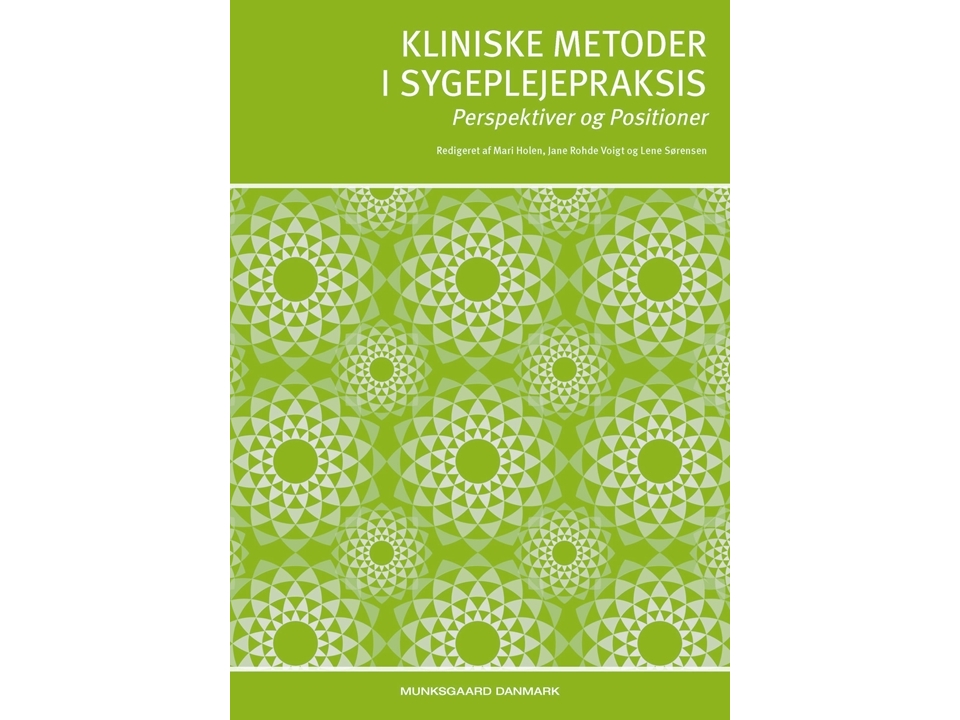 Kliniske Metoder I Sygeplejepraksis | Elisabeth Brøgger Jensen Ingrid Poulsen Jeanette Præstegaard Helle Merete Nordentoft Jane Rohde Voigt Lene Søre