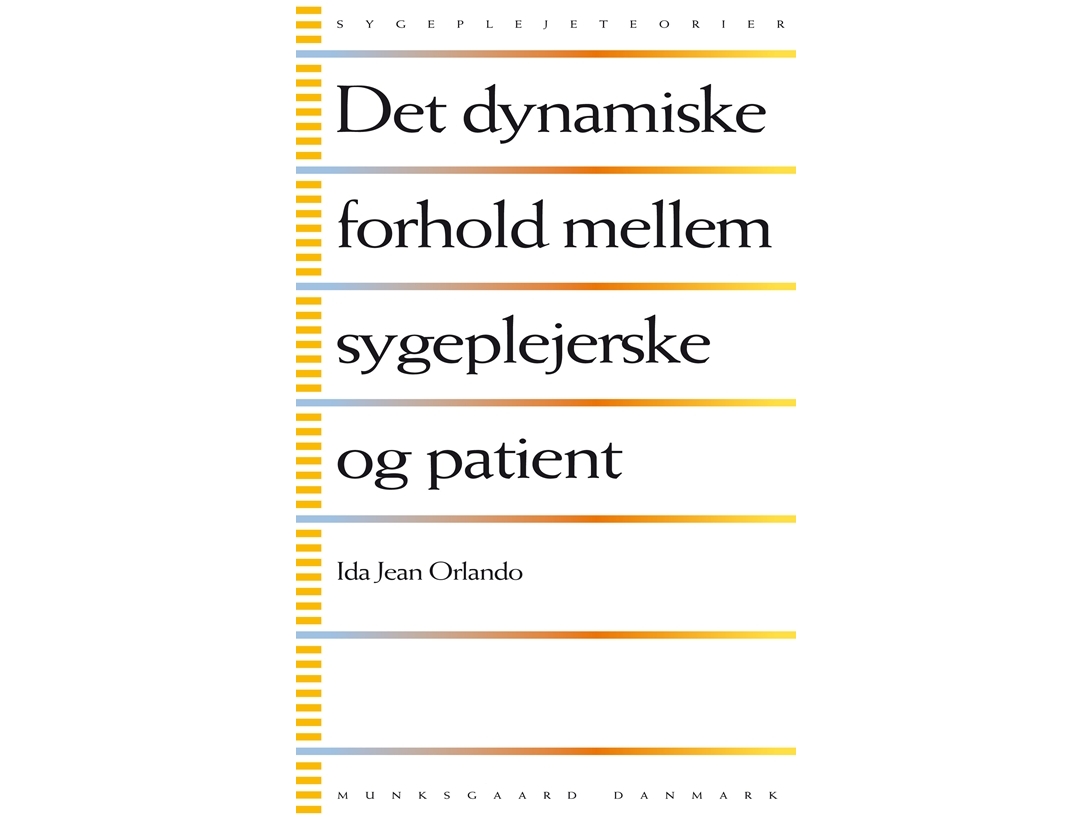 Det Dynamiske Forhold Mellem Sygeplejerske Og Patient | Ida Jean Orlando