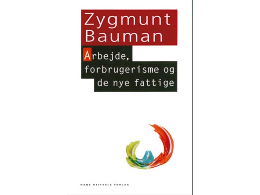 Arbejde, Forbrugerisme Og De Nye Fattige | Zygmunt Bauman