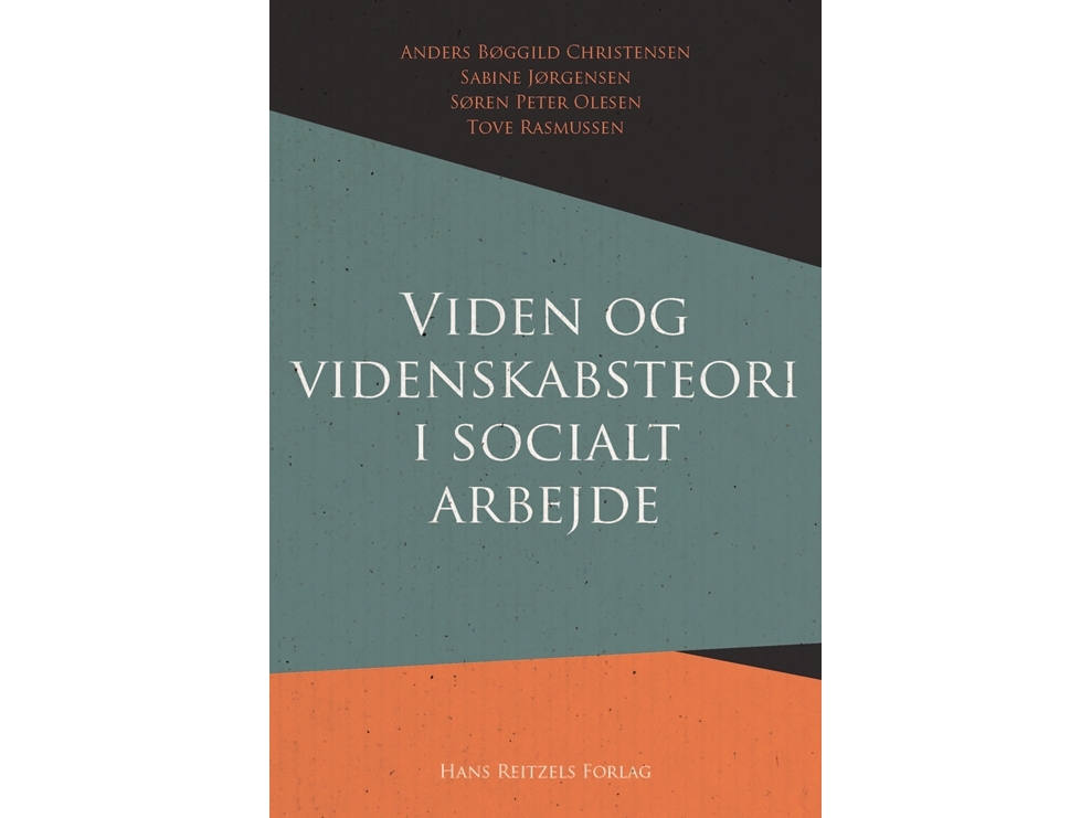 Viden Og Videnskabsteori I Socialt Arbejde | Anders Bøggild Christensensabine Jørgensensøren Peter Olesentove Rasmussen
