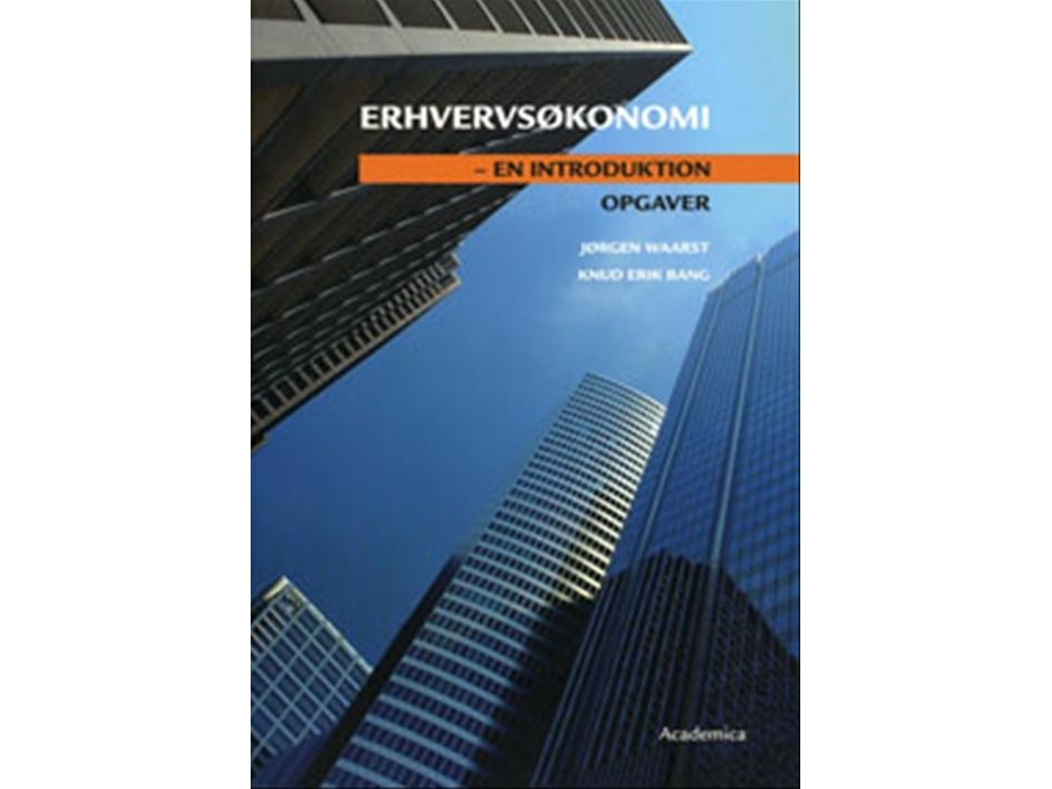 Erhvervsøkonomi - En Introduktion. Opgaver | Jørgen Waarstknud Erik Bang