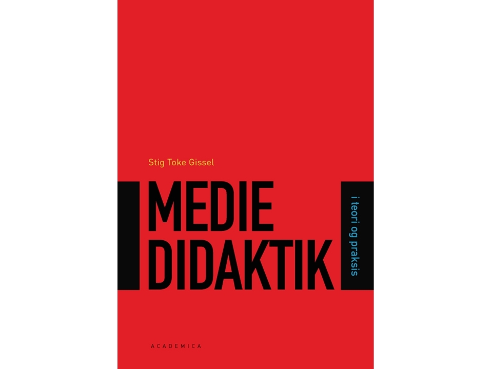 Mediedidaktik I Teori Og Praksis | Stig Toke Gissel
