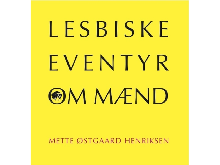Lesbiske Eventyr Om Mænd | Mette Østgaard Henriksen