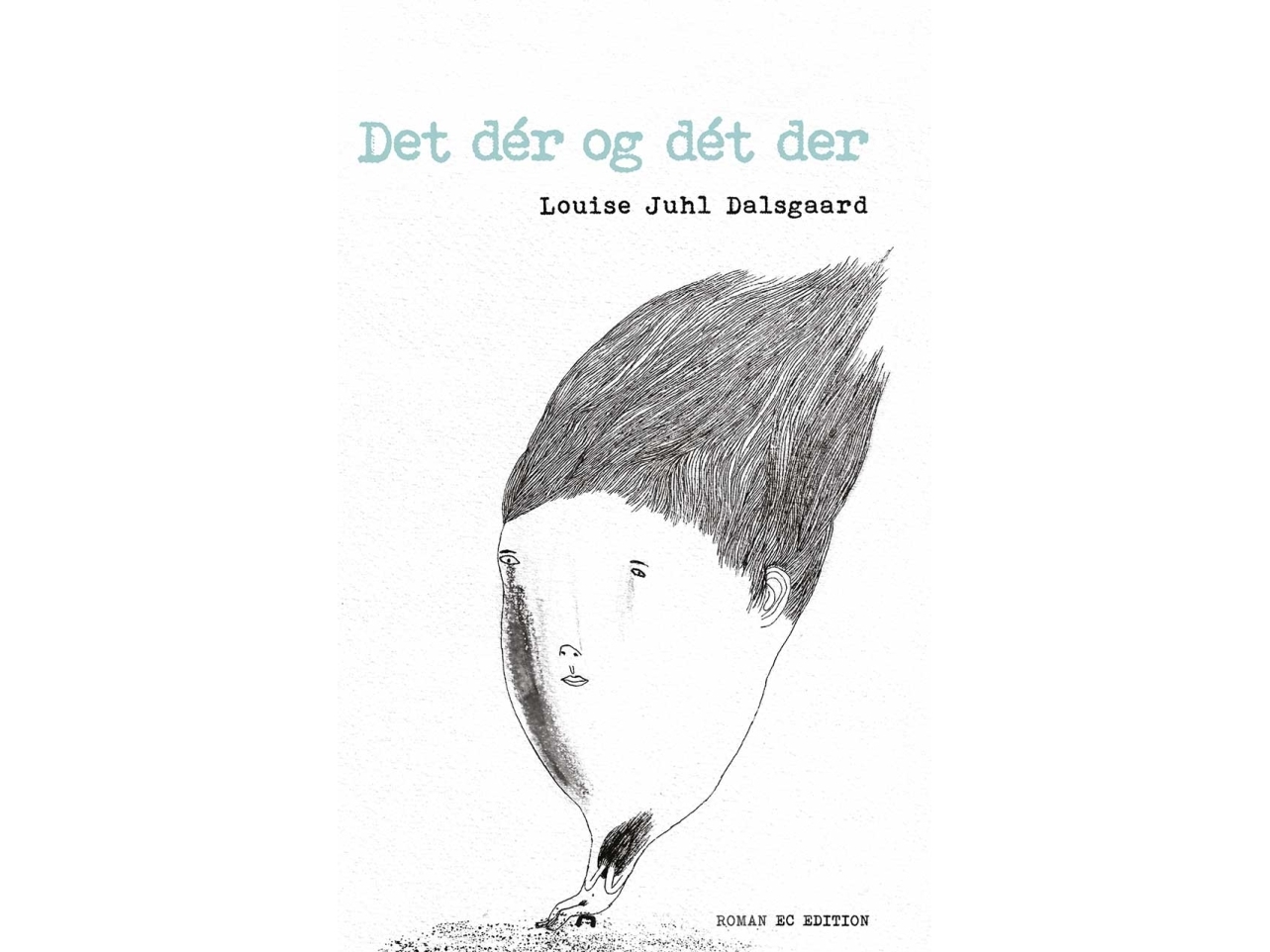 Det Dér Og Dét Der | Louise Juhl Dalsgaard