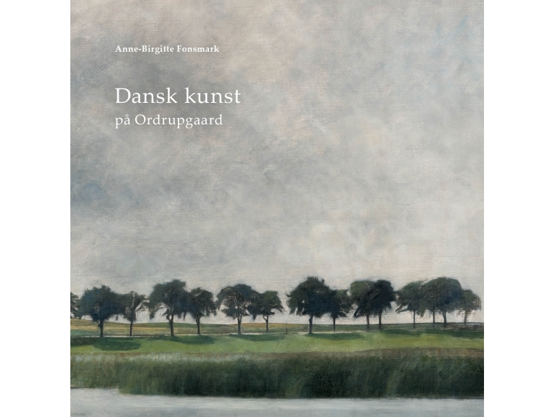 Dansk Kunst På Ordrupgaard | Anne-Birgitte Fonsmark