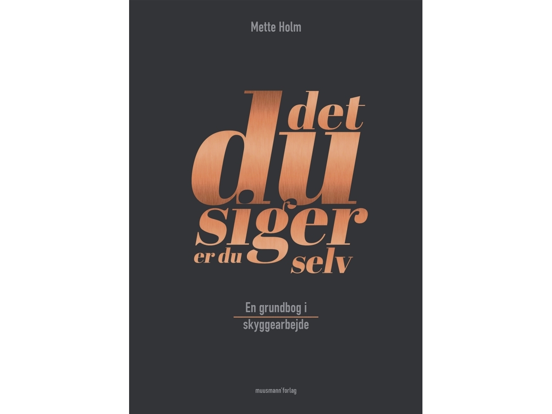 Det, Du Siger, Er Du Selv | Mette Holm