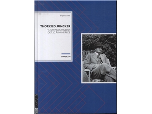 Thorkild Juncker - Stor Industrileder I Det 20. Århundrede | Birgitte Juncker