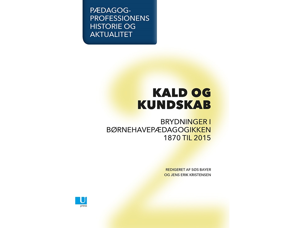 Pædagogprofessionens Historie Og Aktualitet | Søs Bayer, Jens Erik Kristensen M.Fl.