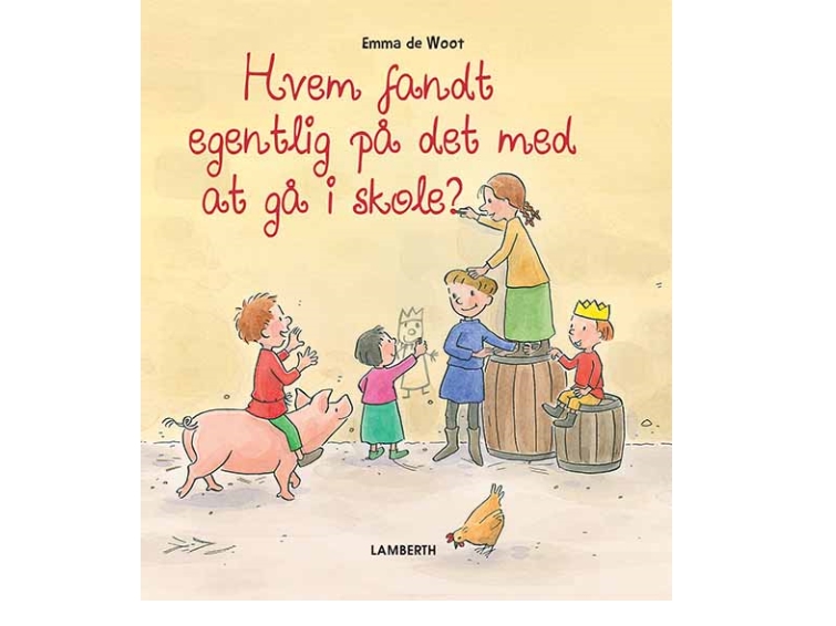 Hvem Fandt Egentlig På Det Med At Gå I Skole? | Emma De Woot | Sprache: Dänish