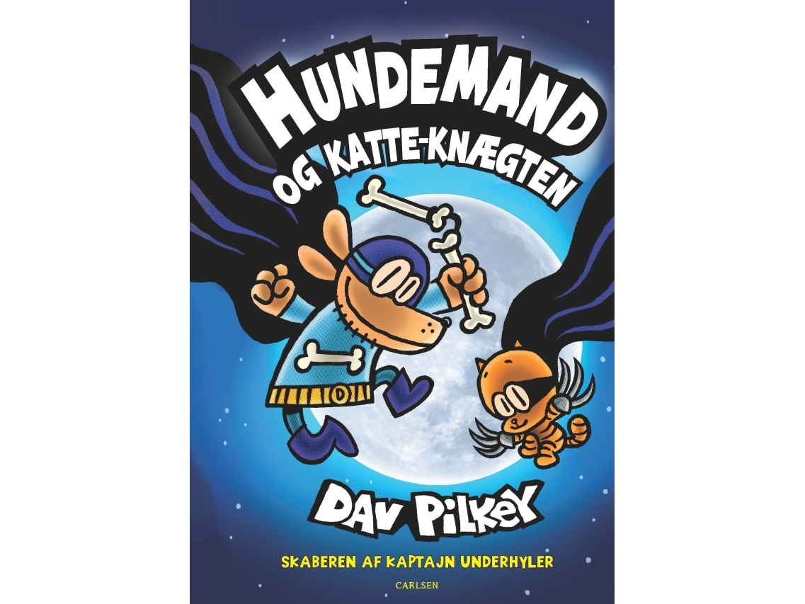 Hundemand (4) - og Katteknægten | Dav Pilkey