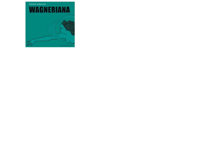 Wagneriana | Henrik Nebelong