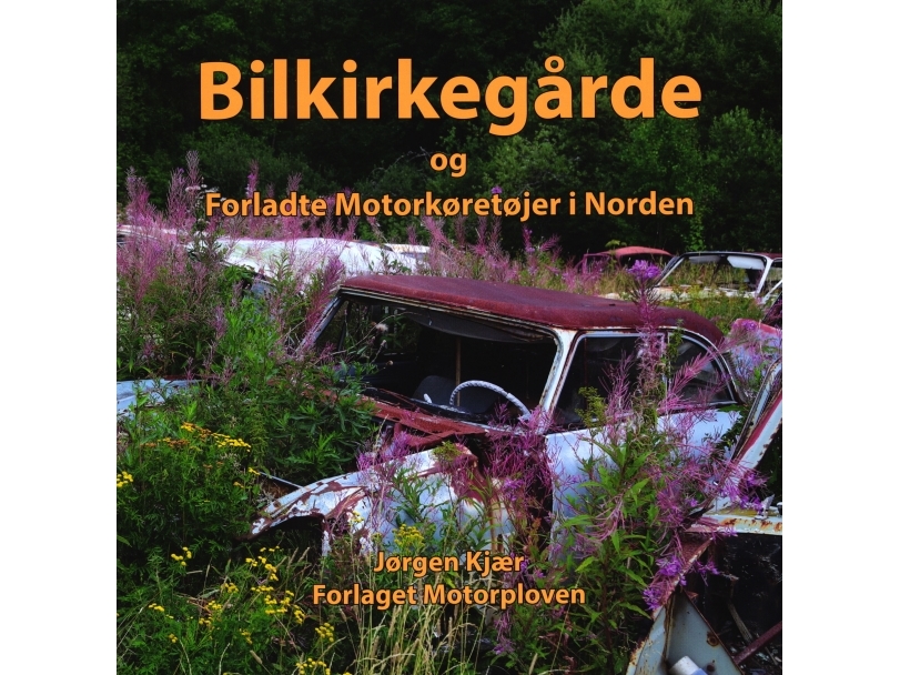 Bilkirkegårde og forladte motorkørertøjer i Norden | Jørgen kjær