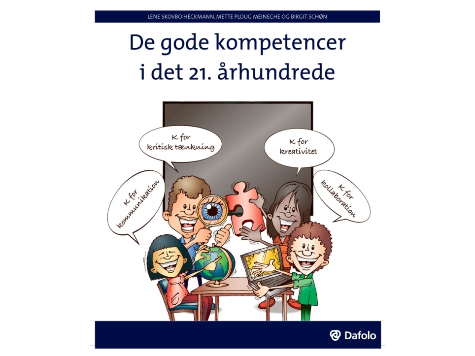 De Gode Kompetencer I Det 21. Århundrede | Lene Heckmann, Mette Meineche Og Birgit Schøn