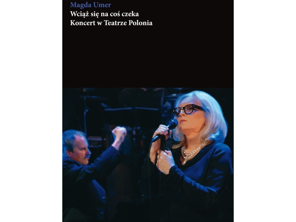 Magda Umer - Still Się Na Coś Czeka - Koncert På Polonia-Teatret
