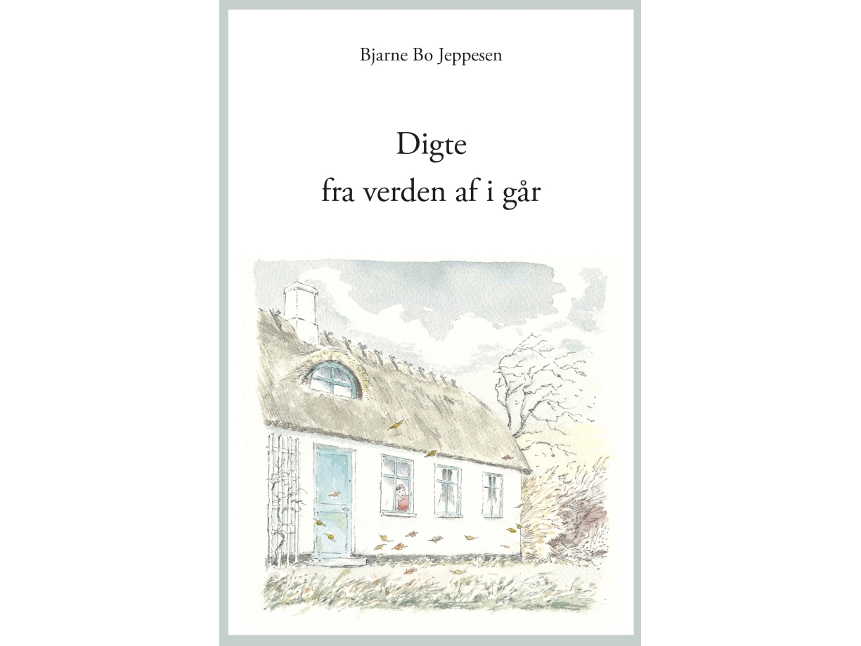 Digte Fra Verden Af I Går | Bjarne Bo Jeppesen | Sprache: Dänish