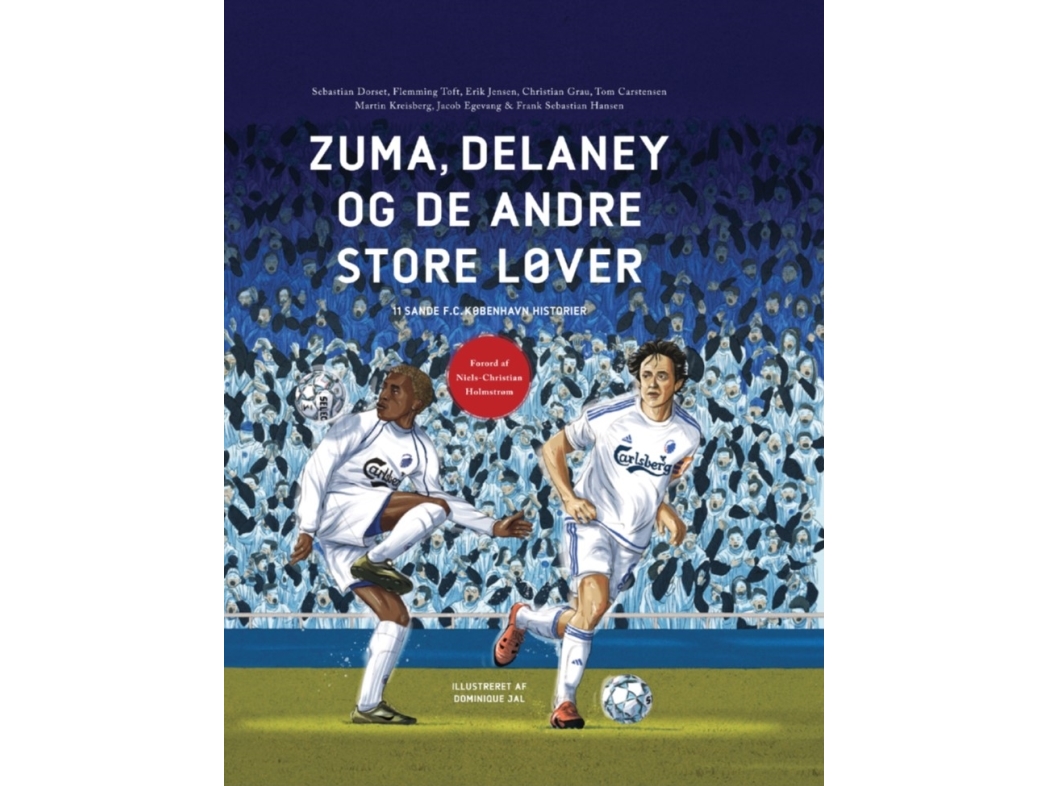 Zuma, Delaney Og De Andre Store Løver | Sebastian Dorset, Flemming Toft, Erik Jensen, Christian Grau, Tom Carstensen, Martin Kreisberg, Jacob Egevang