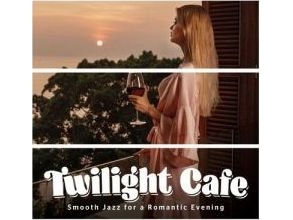 Twilght Cafe. Smooth Jazz For A Romantic ... Cd