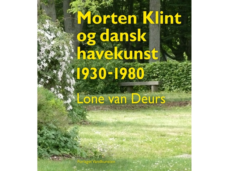 Morten Klint Og Dansk Havekunst 1930-1980 | Lone Van Deurs