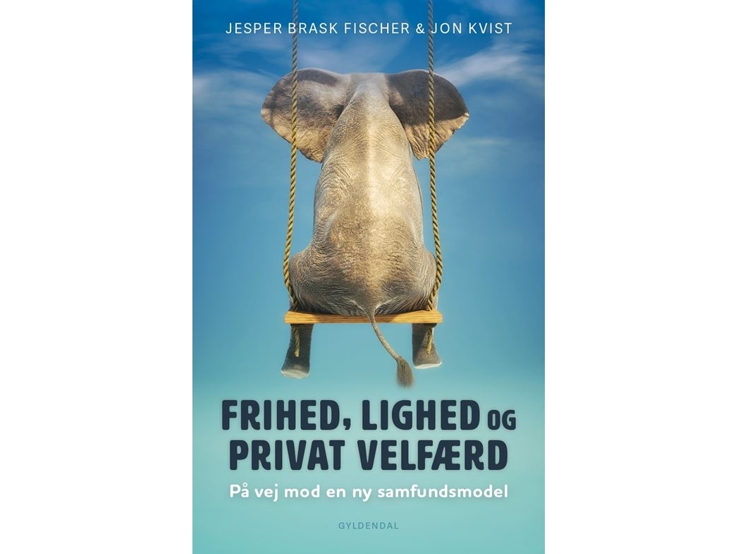 Frihed, lighed og privat velfærd | Jon Kvist Jesper Brask Fischer
