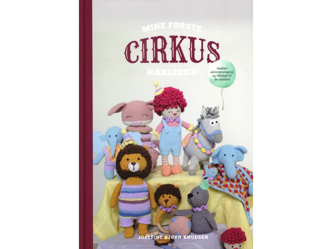 Mine første cirkushæklerier Josefine Bjørn Knudsen Språk: Danska | Böcker - Hobby | GameStuff