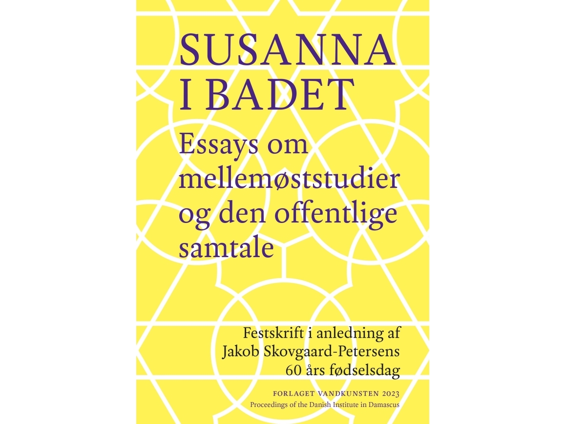 Susanna I Badet. Essays Om Mellemøststudier Og Den Offentlige Samtale | Sune Haugbølle Et Al