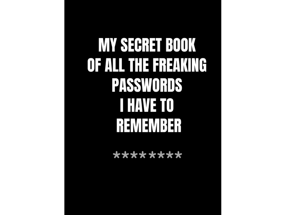 My Secret Book Of All The Freaking Passwords I Have To Remember | Jeanett Veronica