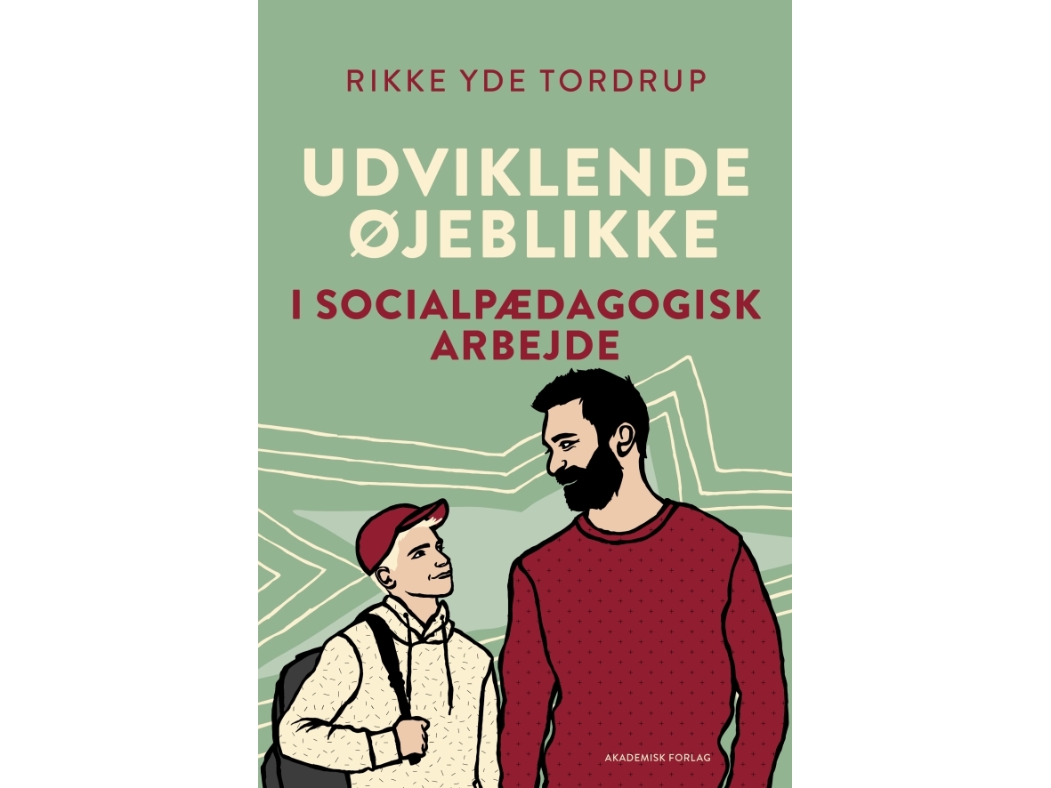 Udviklende Øjeblikke I Socialpædagogisk Arbejde | Rikke Yde Tordrup