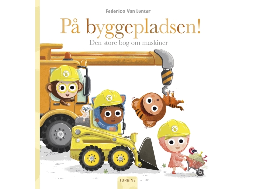 På Byggepladsen! Den Store Bog Om Maskiner | Federico Van Lunter
