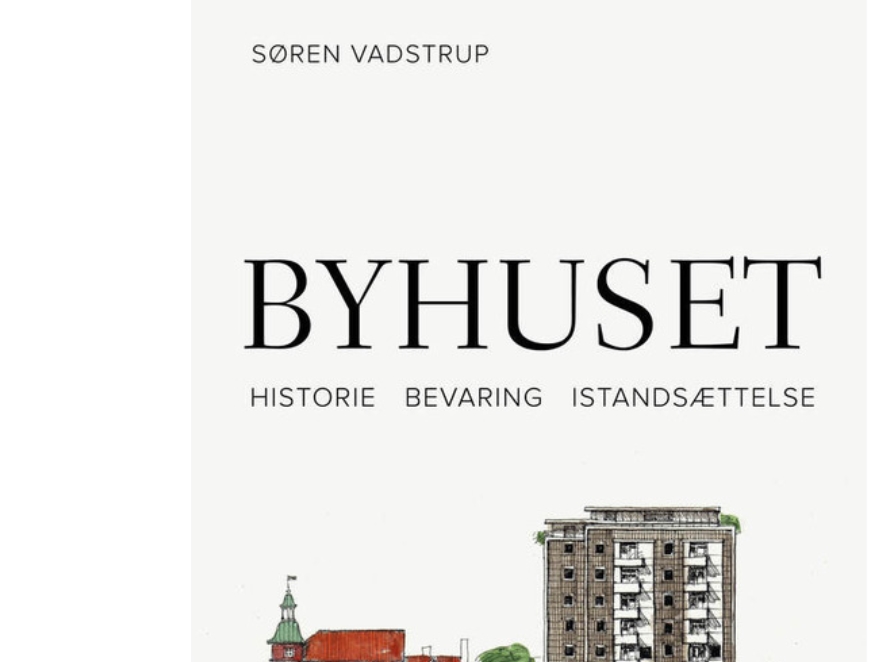 Byhuset. Historie - bevaring - istandsættelse | Søren Vadstrup