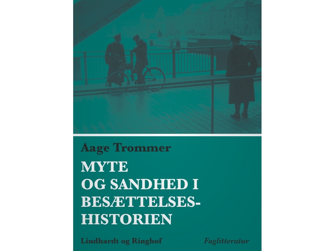 Myte Og Sandhed I Besættelseshistorien | Aage Trommer